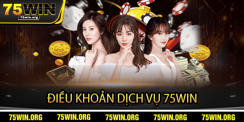 Điều Khoản Dịch Vụ 75win