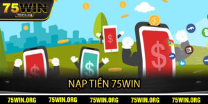 Nạp Tiền 75win
