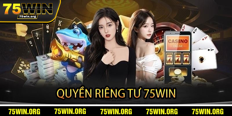 Quyền Riêng Tư 75win